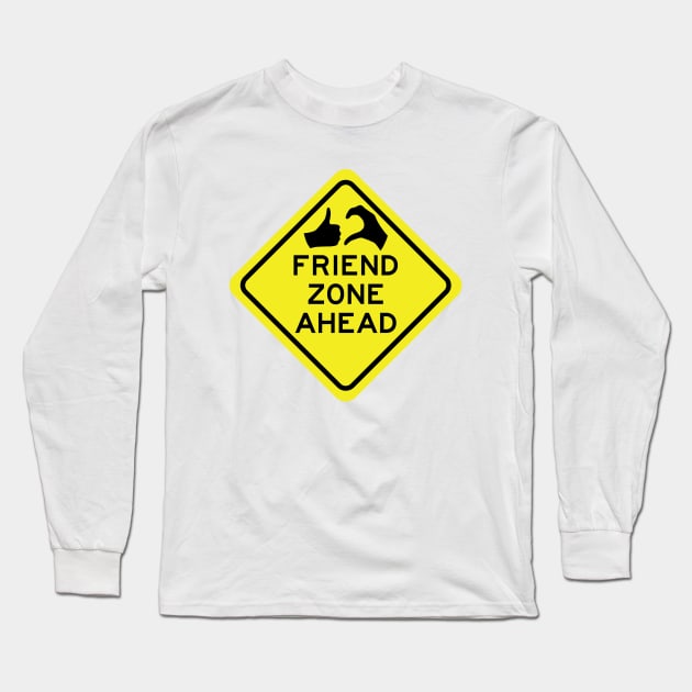 Warning: Friend Zone Ahead Long Sleeve T-Shirt by inotyler